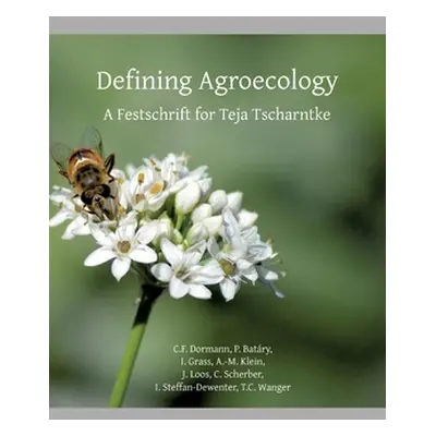 "Defining Agroecology: A Festschrift for Teja Tscharntke" - "" ("Dormann Carsten")