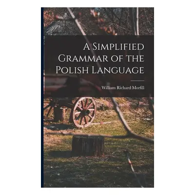 "A Simplified Grammar of the Polish Language" - "" ("Morfill William Richard")