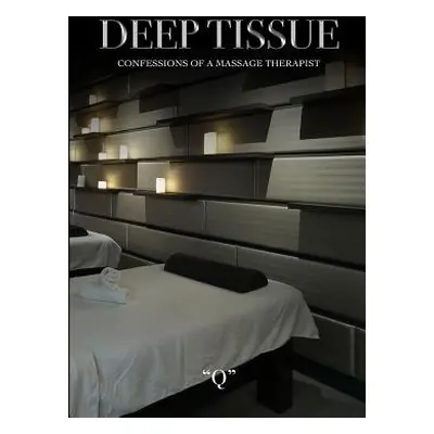 "Deep Tissue Confessions of a Massage Therapist" - "" ("Simms James R.")