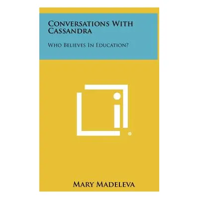 "Conversations with Cassandra: Who Believes in Education?" - "" ("Madeleva Mary")