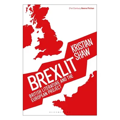 "Brexlit: British Literature and the European Project" - "" ("Shaw Kristian")