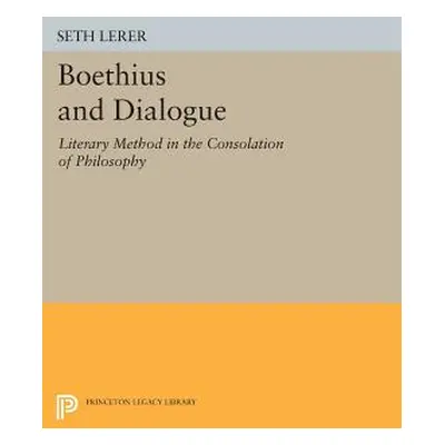 "Boethius and Dialogue: Literary Method in the Consolation of Philosophy" - "" ("Lerer Seth")