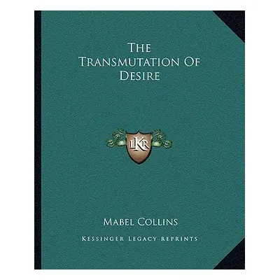 "The Transmutation Of Desire" - "" ("Collins Mabel")