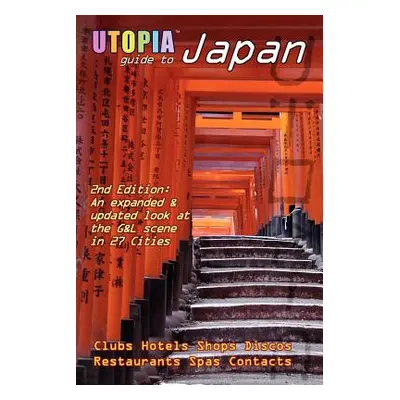 "Utopia Guide to Japan (2nd Edition): The Gay and Lesbian Scene in 27 Cities Including Tokyo, Ky