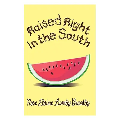 "Raised Right in the South" - "" ("Brantley Rose Elaine Lumley")