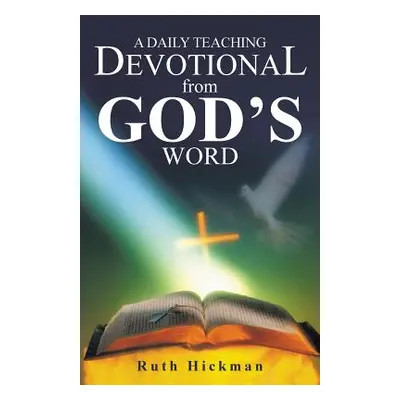 "A Daily Teaching Devotional from God's Word" - "" ("Hickman Ruth")