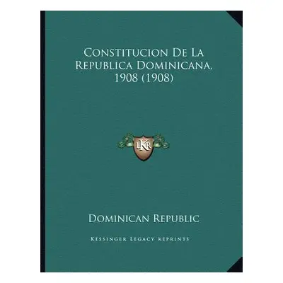 "Constitucion De La Republica Dominicana, 1908 (1908)" - "" ("Dominican Republic")