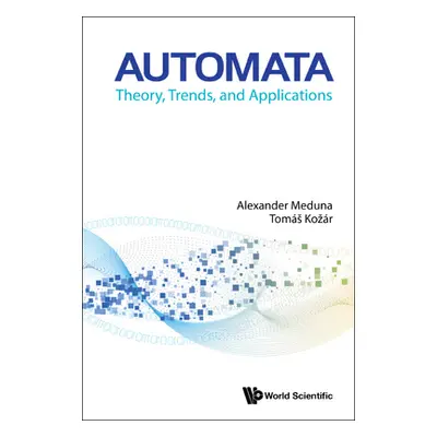 "Automata: Theory, Trends, and Applications" - "" ("Meduna Alexander")