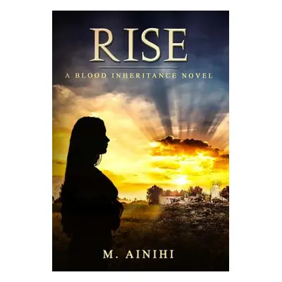 "Rise: A Blood Inheritance Novel" - "" ("Ainihi M.")