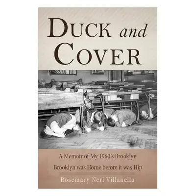 "Duck And Cover: A Memoir of My 1960's Brooklyn" - "" ("Villanella Rosemary Neri")