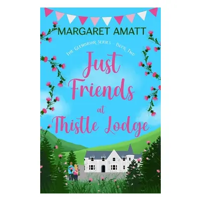 "Just Friends at Thistle Lodge" - "" ("Amatt Margaret")