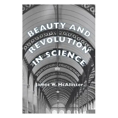 "Beauty and Revolution in Science: How Class Works in Youngstown" - "" ("McAllister James W.")