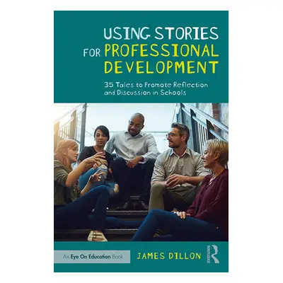 "Using Stories for Professional Development: 35 Tales to Promote Reflection and Discussion in Sc