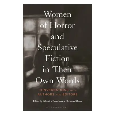 "Women of Horror and Speculative Fiction in Their Own Words: Conversations with Authors and Edit