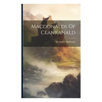 "Macdonalds Of Clanranald" - "" ("MacKenzie Alexander")