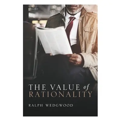 "Value of Rationality" - "" ("Wedgwood Ralph")