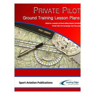 "Private Pilot Ground Training Lesson Plans" - "" ("Publications Sport Aviation")