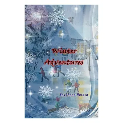 "Winter Adventures: (Novel)" - "" ("Raykhona Norova")