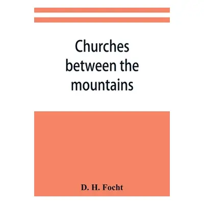 "Churches between the mountains: a history of the Lutheran congregations in Perry County, Pennsy