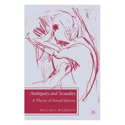 "Ambiguity and Sexuality: A Theory of Sexual Identity" - "" ("Wilkerson W.")