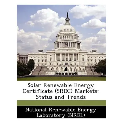 "Solar Renewable Energy Certificate (Srec) Markets: Status and Trends" - "" ("National Renewable