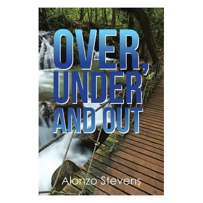 "Over, Under and Out" - "" ("Stevens Alonzo")