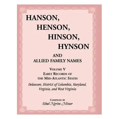 "Hanson, Henson, Hinson, Hynson and Allied Family Names Vol. V. Early Records of the United Stat