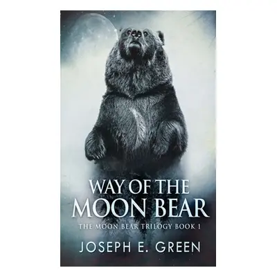 "Way of the Moon Bear" - "" ("Green Joseph E.")