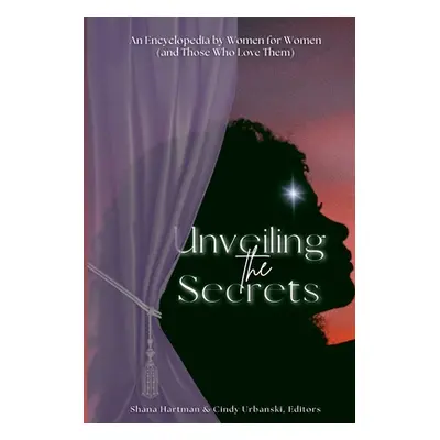 "Unveiling the Secrets: An Encyclopedia by Women for Women (and Those Who Love Them)" - "" ("Har