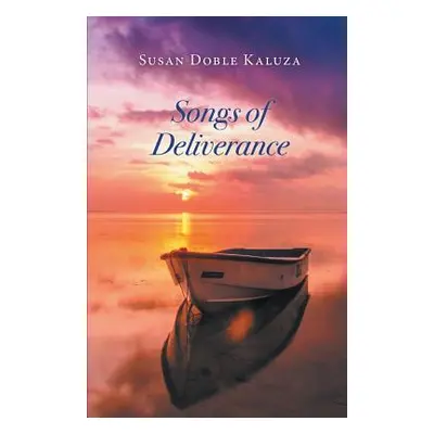 "Songs of Deliverance" - "" ("Kaluza Susan Doble")