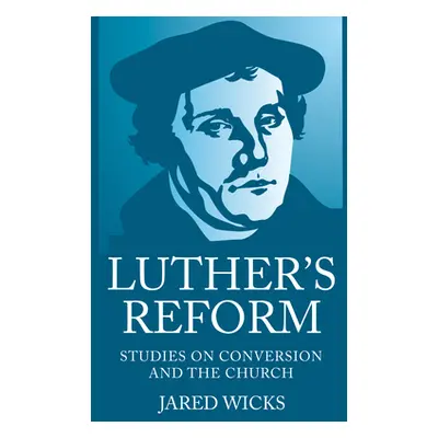 "Luther's Reform" - "" ("Wicks Jared Sj")