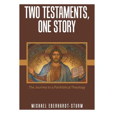 "Two Testaments, One Story: The Journey to a Panbiblical Theology" - "" ("Eberhardt-Sturm Michae