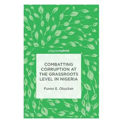 "Combatting Corruption at the Grassroots Level in Nigeria" - "" ("Oluyitan Funso E.")