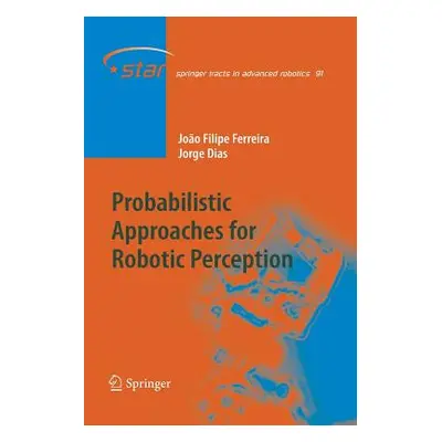 "Probabilistic Approaches to Robotic Perception" - "" ("Ferreira Joo Filipe")