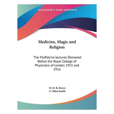 "Medicine, Magic and Religion: The FitzPatrick lectures Delivered Before the Royal College of Ph