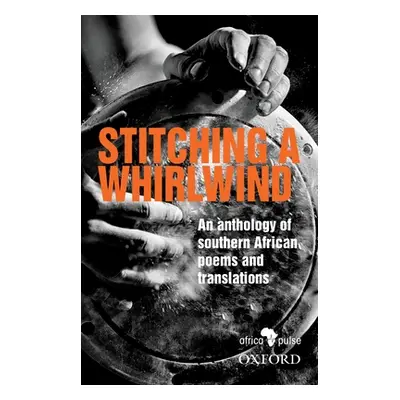 "Stitching a Whirlwind: An Anthology of Southern African Poems and Translations" - "" ("Various"