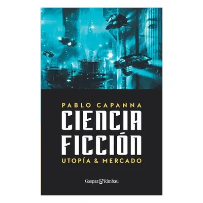 "Ciencia ficcin. Utopa y mercado." - "" ("Capanna Pablo")