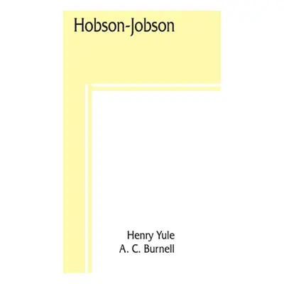 "Hobson-Jobson; being a glossary of Anglo-Indian colloquial words and phrases, and of kindred te