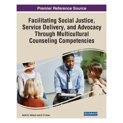 "Facilitating Social Justice, Service Delivery, and Advocacy Through Multicultural Counseling Co