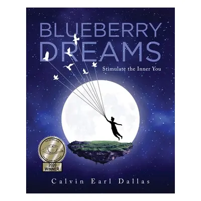 "Blueberry Dreams: Stimulate the Inner You" - "" ("Dallas Calvin Earl")