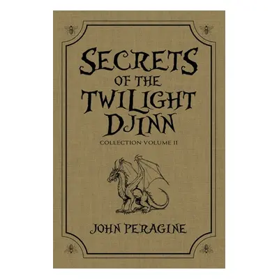 "Secrets of the Twilight Djinn Collection: Volume 2" - "" ("Peragine John")