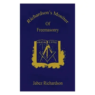 "Richardson's Moniter Of Freemasonry Hardcover" - "" ("Richardson Jabez")