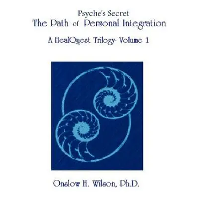 "Psyche's Secret: The Path of Personal Integration" - "" ("Wilson Onslow H.")