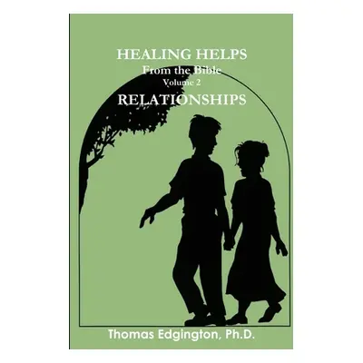 "HEALING HELPS from the Bible Volume 2 Relationships" - "" ("Edgington Thomas")