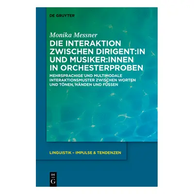 "Die Interaktion zwischen Dirigent: in und Musiker: innen in Orchesterproben" - "" ("Messner Mon