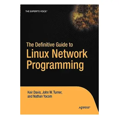 "The Definitive Guide to Linux Network Programming" - "" ("Yocom Nathan")