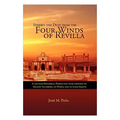 "Inherit the Dust from the Four Winds of Revilla" - "" ("Pena Jose M.")