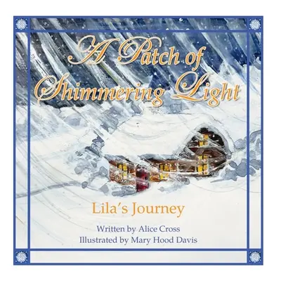 "A Patch of Shimmering Light: Lila's Journey" - "" ("Davis Mary Hood")