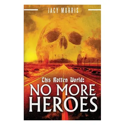 "This Rotten World: No More Heroes" - "" ("Morris Jacy")