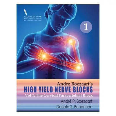 "High Yield Nerve Blocks Vol 1: The Cervical Paravertebral Block" - "" ("Bohannon Donald S.")